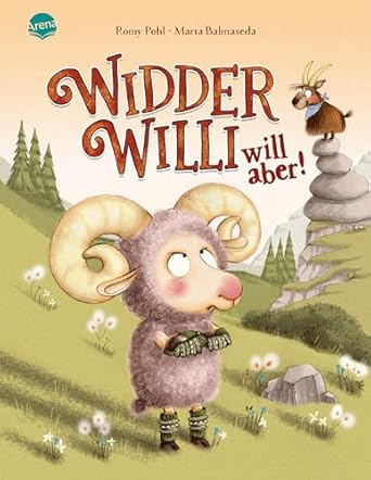 Arena Verlag - Widder Willi will aber!: Witziges und einfühlsames Bilderbuch für Kinder in der Trotzphase ab 3 Jahren Arena Verlag - Widder Willi will aber!: Witziges und einfühlsames Bilderbuch für Kinder in der Trotzphase ab 3 Jahren
