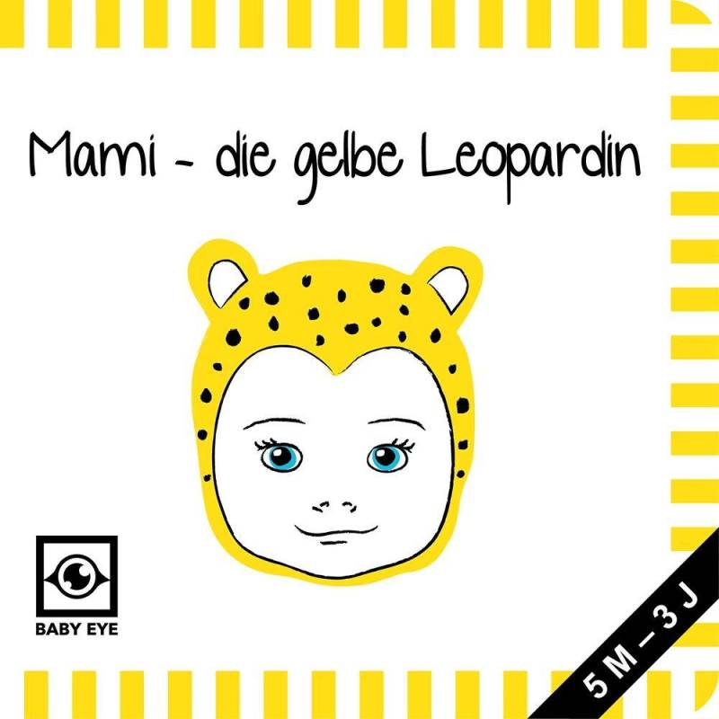 Baby Eye Bilderbücher - Kontrastbuch Mami - die gelbe Leopardin Baby Eye Bilderbücher - Kontrastbuch Mami - die gelbe Leopardin