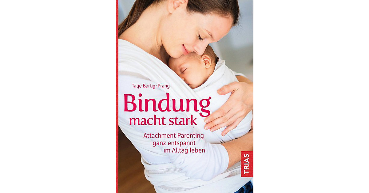 Buch - Bindung macht stark Buch - Bindung macht stark von Trias Verlag