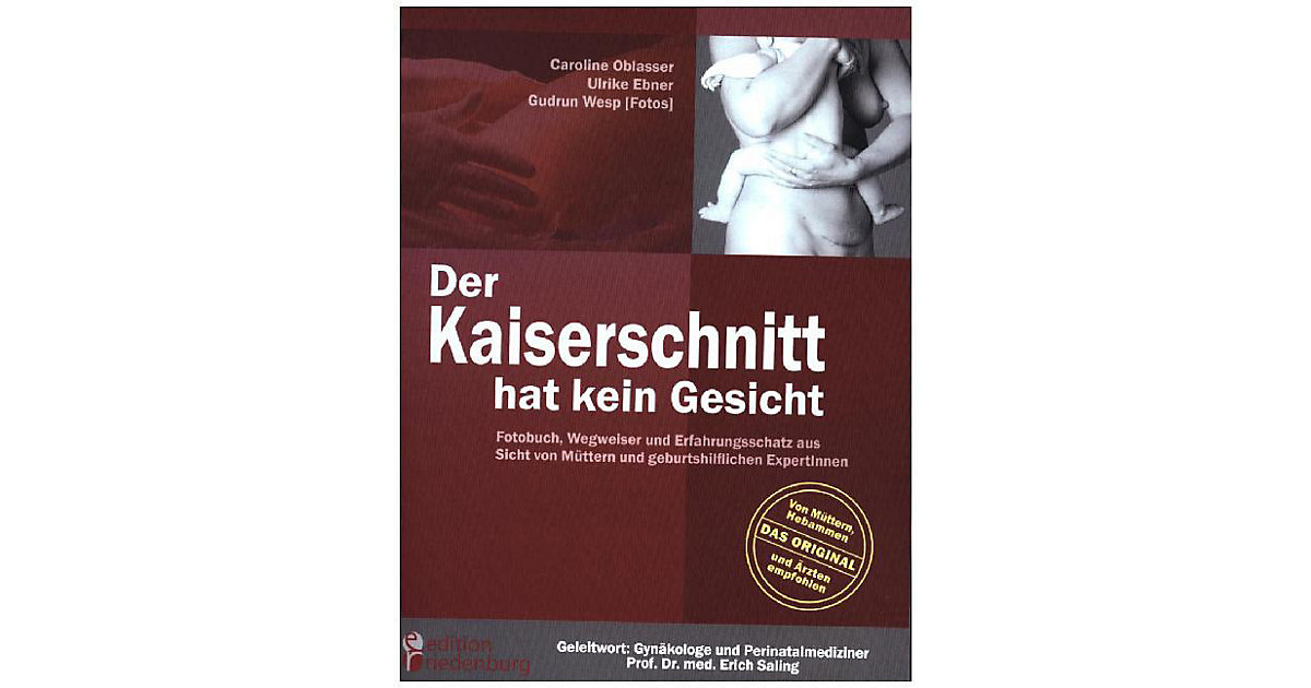 Buch - Der Kaiserschnitt hat kein Gesicht - Fotobuch, Wegweiser und Erfahrungsschatz aus Sicht von Müttern und geburtshilflichen ExpertInnen Buch - Der Kaiserschnitt hat kein Gesicht - Fotobuch, Wegweiser und Erfahrungsschatz aus Sicht von Müttern und geburtshilflichen ExpertInnen