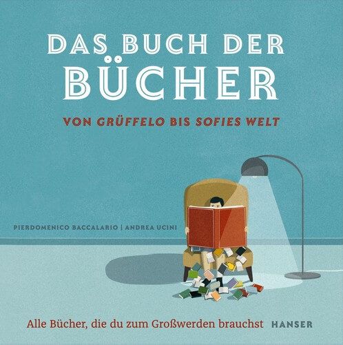 Das Buch der Bücher – von Grüffelo bis Sofies Welt Das Buch der Bücher – von Grüffelo bis Sofies Welt