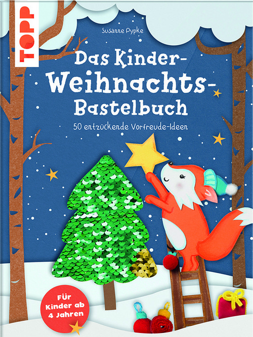 Das Kinder-Weihnachts-Bastelbuch - 50 entzückende Vorfreude-Ideen