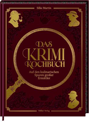Das Krimikochbuch. Auf den kulinarischen Spuren großer Ermittler Das Krimikochbuch. Auf den kulinarischen Spuren großer Ermittler