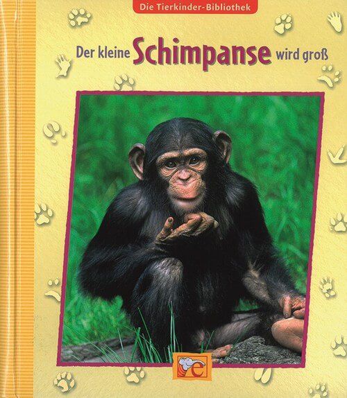 Der kleine Schimpanse wird groß - Die Tierkinder-Bibliothek Der kleine Schimpanse wird groß - Die Tierkinder-Bibliothek