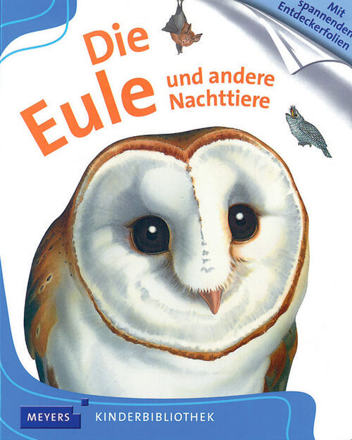 Die Eule und andere Nachttiere - Meyers kleine Kinderbibliothek Die Eule und andere Nachttiere - Meyers kleine Kinderbibliothek
