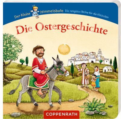 Die Ostergeschichte Der kleine Himmelsbote Die Ostergeschichte Der kleine Himmelsbote
