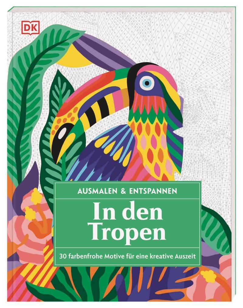 Dorling Kindersley Verlag - Ausmalen & Entspannen. In den Tropen