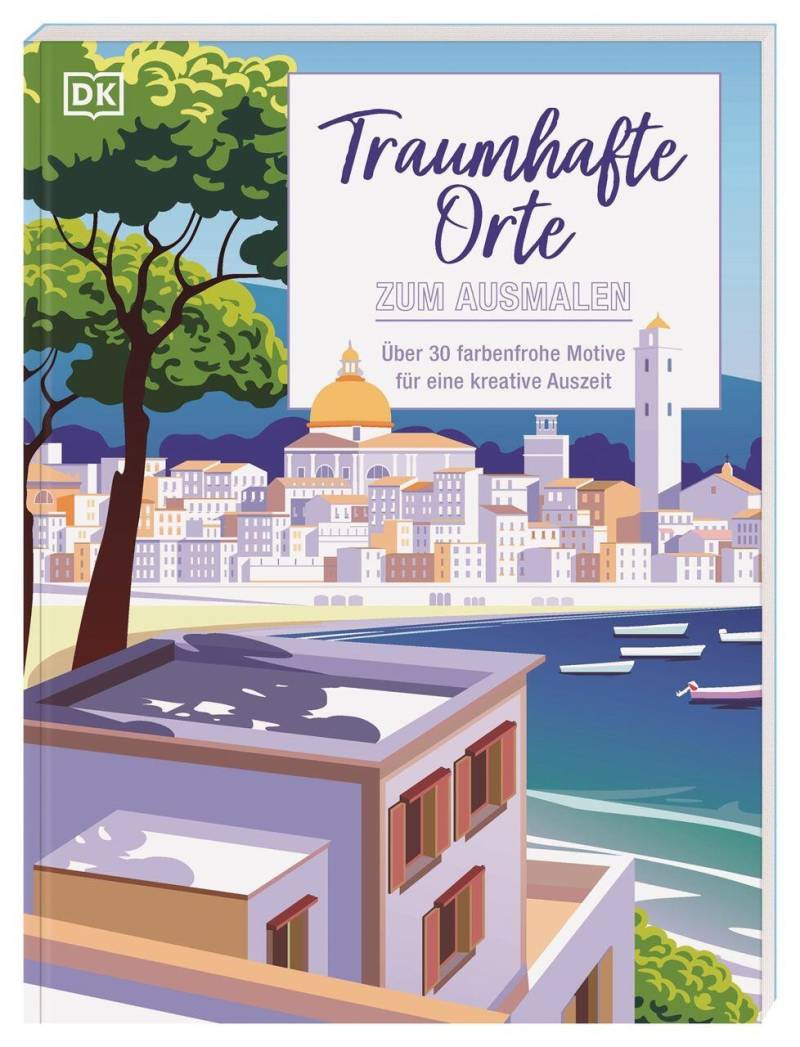 Dorling Kindersley Verlag - Traumhafte Orte zum Ausmalen Dorling Kindersley Verlag - Traumhafte Orte zum Ausmalen