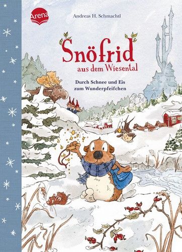 Durch Schnee und Eis zum Wunderpfeifchen. Snöfrid aus dem Wiesental (Bd. 5)