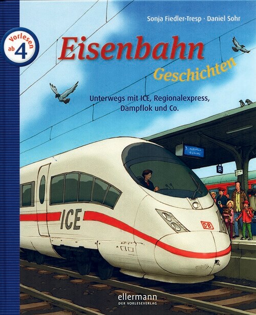Eisenbahngeschichten - Unterwegs mit ICE, Regionalexpress, Dampflok und Co. Eisenbahngeschichten - Unterwegs mit ICE, Regionalexpress, Dampflok und Co.
