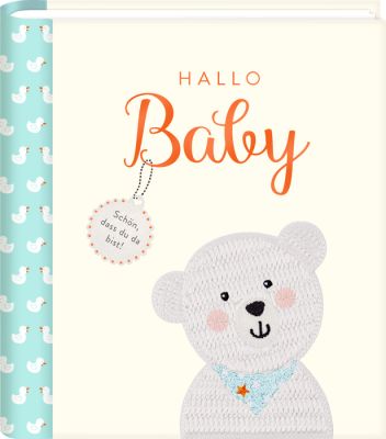 Hallo Baby - Eintragalbum mit vielen Extras (BabyGlück)