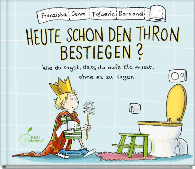 Klett Kinderbuch Verlag - Heute schon den Thron bestiegen?