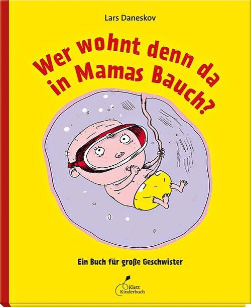 Klett Kinderbuch Verlag - Wer wohnt denn da in Mamas Bauch?
