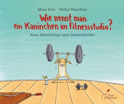 Klett Kinderbuch Verlag - Wie nennt man ein Kaninchen im Fitnessstudio?