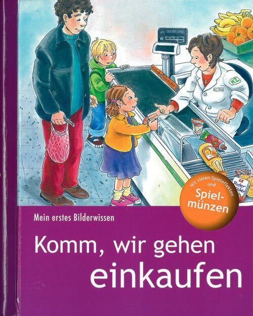 Komm, wir gehen einkaufen - Mein erstes Bilderwissen Komm, wir gehen einkaufen - Mein erstes Bilderwissen
