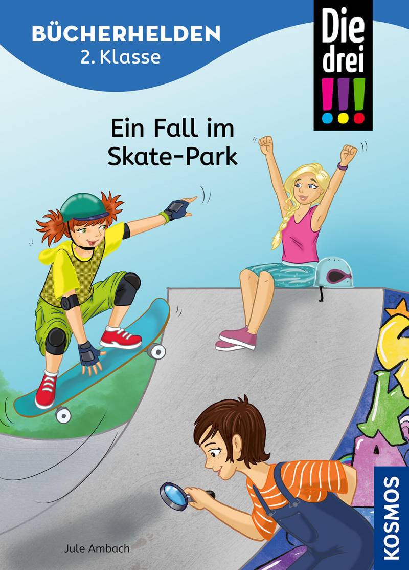 Kosmos - Die drei !!!, Bücherhelden 2. Klasse, Ein Fall im Skate-Park Kosmos - Die drei !!!, Bücherhelden 2. Klasse, Ein Fall im Skate-Park