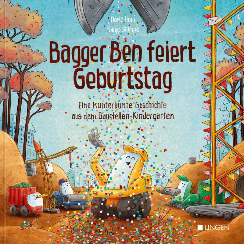 LINGEN, HELMUT VERLAG - Bagger Ben feiert Geburtstag- Eine kunterbunte Geschichte aus dem Baustellen-Kindergarten LINGEN, HELMUT VERLAG - Bagger Ben feiert Geburtstag- Eine kunterbunte Geschichte aus dem Baustellen-Kindergarten