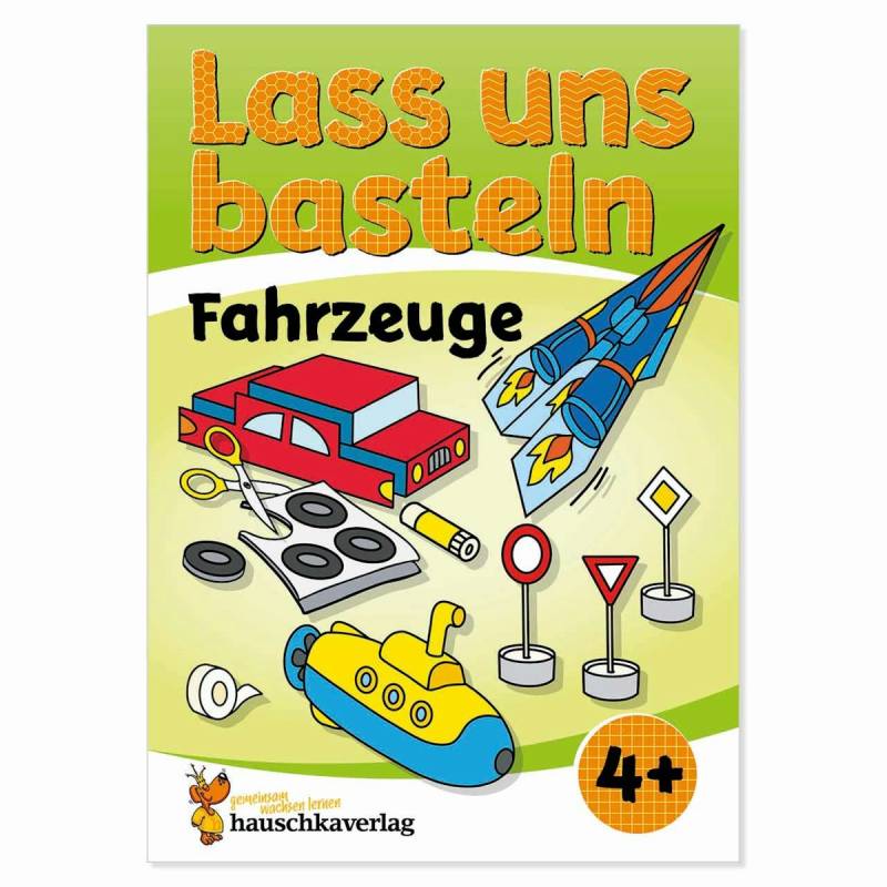Lass uns basteln – Bastelbuch Fahrzeuge Lass uns basteln – Bastelbuch Fahrzeuge