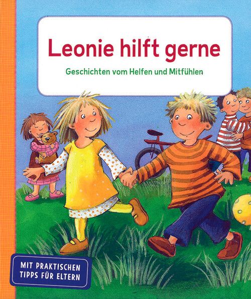 Leonie hilft gerne - Geschichten vom Helfen und Mitfühlen