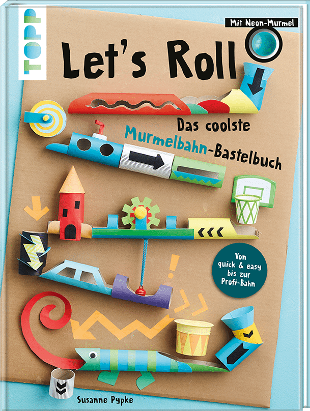 Lets Roll - Das coolste Murmelbahn-Bastelbuch