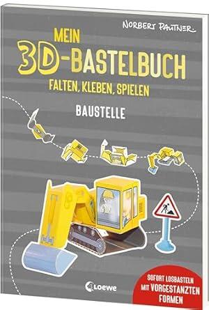 Loewe Verlag - Baustelle, Mein 3D-Bastelbuch - Falten, kleben, spielen Loewe Verlag - Baustelle, Mein 3D-Bastelbuch - Falten, kleben, spielen