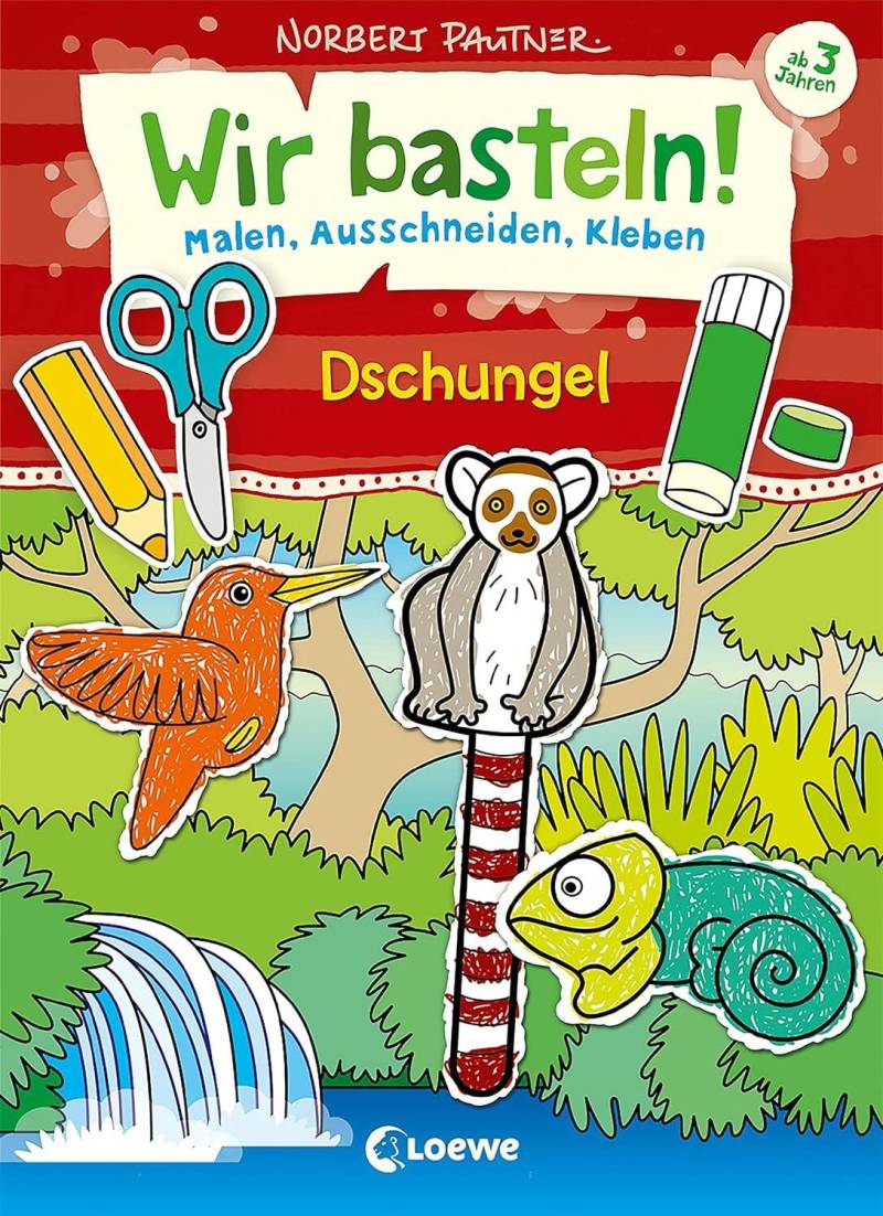 Loewe Verlag - Dschungel Wir basteln! - Dschungel Loewe Verlag - Dschungel Wir basteln! - Dschungel