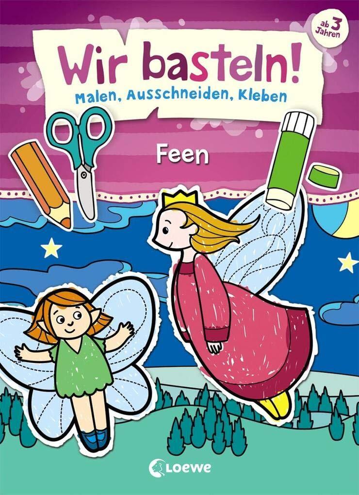 Loewe Verlag - Feen, Wir basteln! - Feen Loewe Verlag - Feen, Wir basteln! - Feen