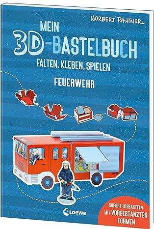 Loewe Verlag - Feuerwehr, Mein 3D-Bastelbuch Feuerwehr - Falten, kleben, spielen