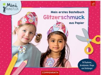 Mein erstes Bastelbuch - Glitzerschmuck aus Papier (Mini-Künstler)