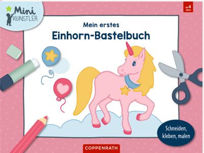 Mein erstes Einhorn-Bastelbuch (Mini-Künstler)