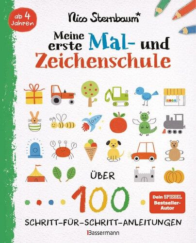Meine erste Mal- und Zeichenschule. Ab 4 Jahren - Über 100 Schritt-für-Schritt-Anleitungen