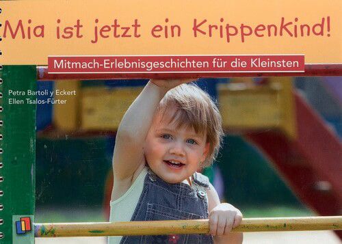 Mia ist jetzt ein Krippenkind! - Mitmach-Erlebnisgeschichten für die Kleinsten