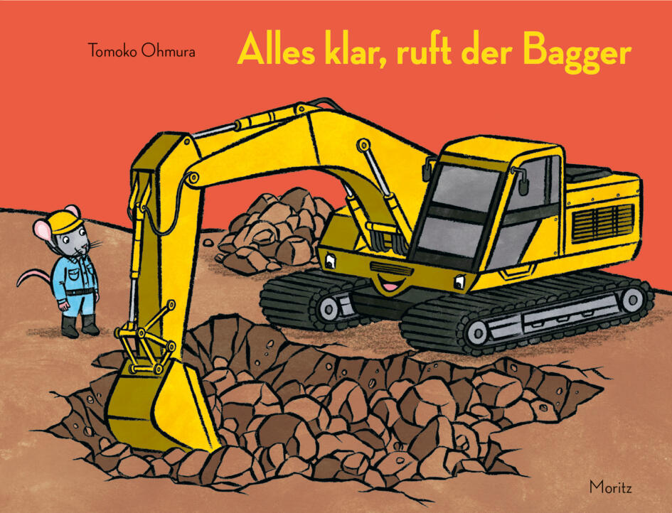 Moritz Verlag - Alles klar, ruft der Bagger
