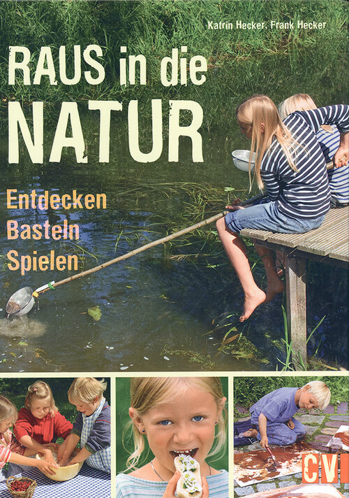 Raus in die Natur - Entdecken, basteln, spielen