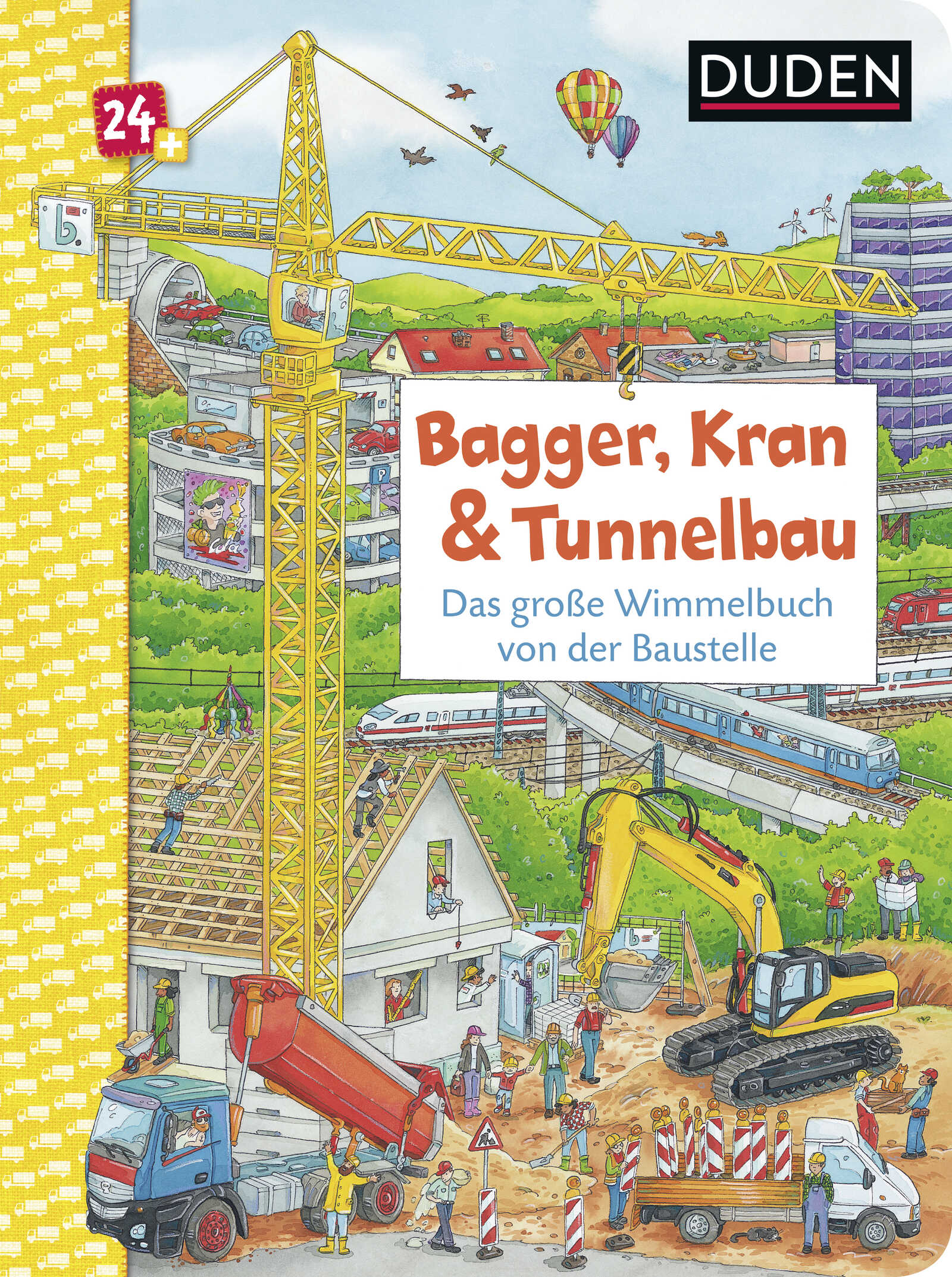 S. Fischer Verlage - Duden 24+: Bagger, Kran und Tunnelbau. Das große Wimmelbuch von der Baustelle