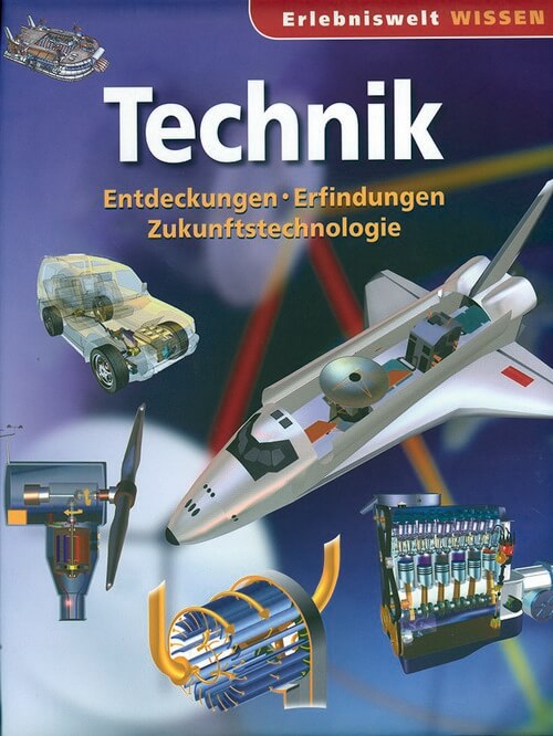 Technik - Entdeckungen, Erfindungen, Zukunftstechnologie - Erlebnis Wissen