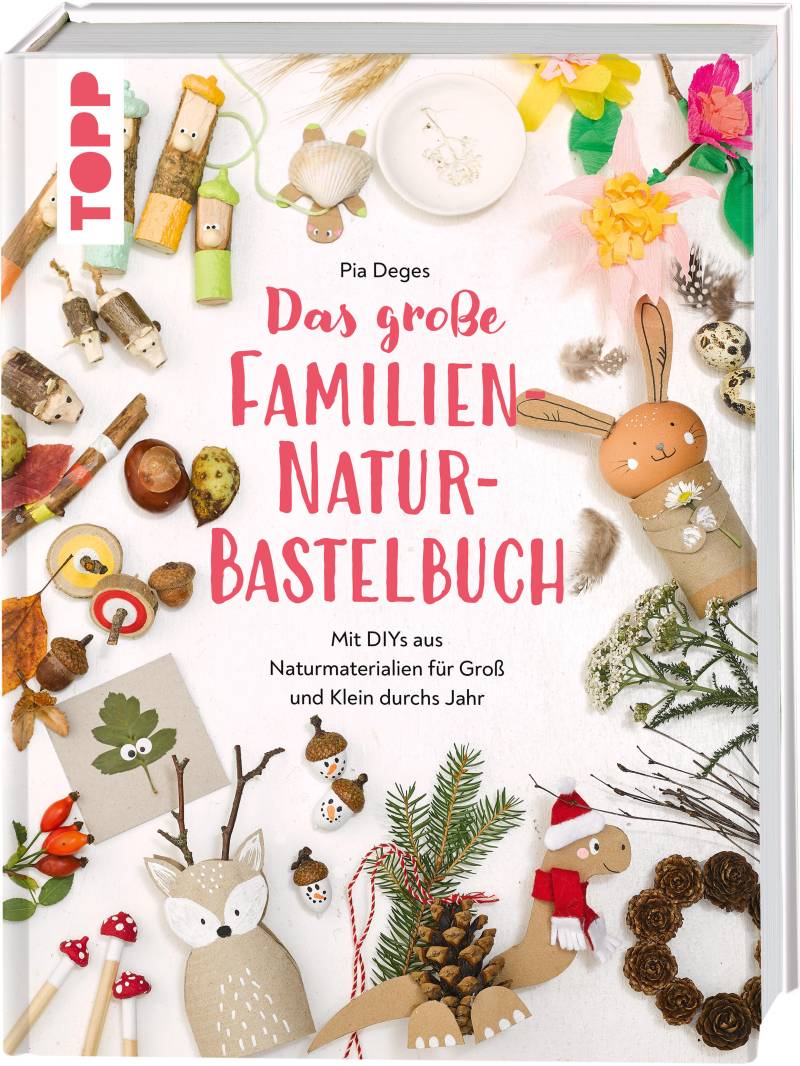 Topp - Das große Familien-Natur-Bastelbuch Topp - Das große Familien-Natur-Bastelbuch