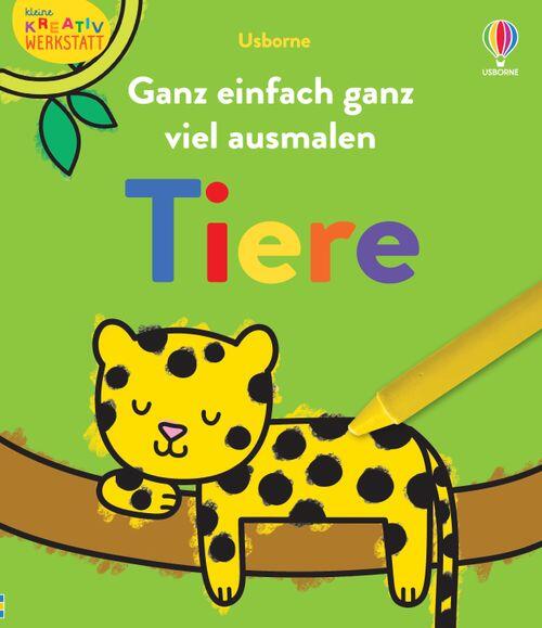 Usborne Verlag - Ganz einfach ganz viel ausmalen Tiere Usborne Verlag - Ganz einfach ganz viel ausmalen Tiere