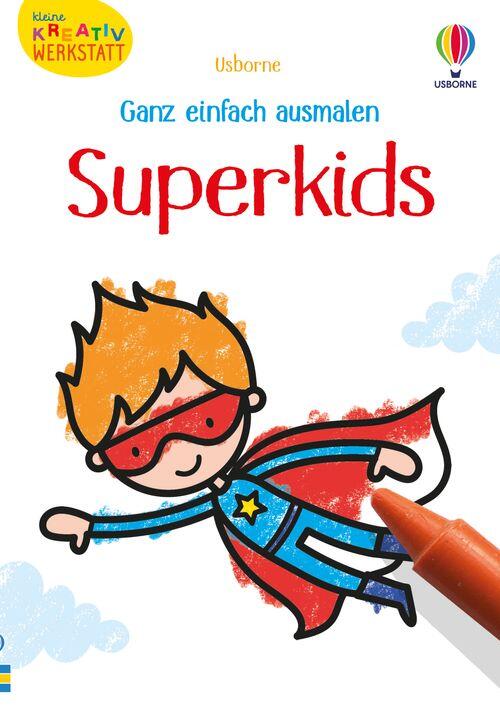 Usborne Verlag - Superkids, Kleine Kreativ-Werkstatt - Ganz einfach ausmalen