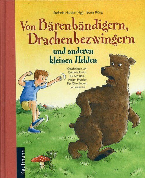 Von Bärenbändigern, Drachenbezwingern und anderen kleinen Helden Von Bärenbändigern, Drachenbezwingern und anderen kleinen Helden