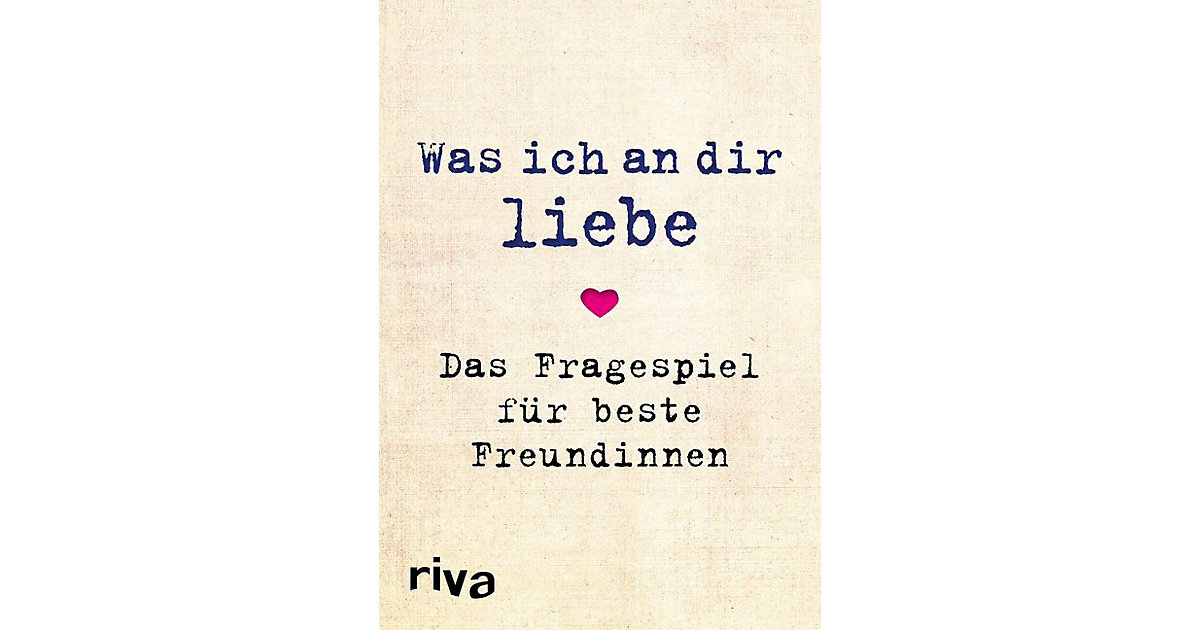 Was ich an dir liebe - Das Fragespiel beste Freundinnen Kinder Was ich an dir liebe - Das Fragespiel beste Freundinnen Kinder von Riva Verlag