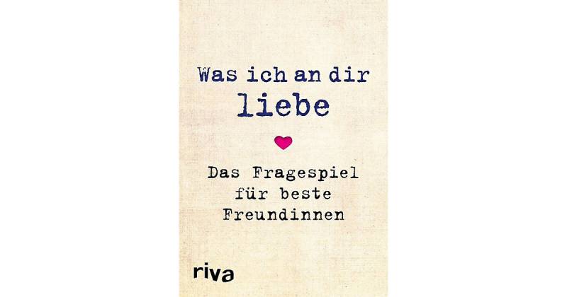 Was ich an dir liebe - Das Fragespiel beste Freundinnen  Kinder von Riva Verlag