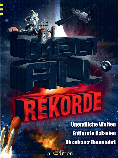 Weltall-Rekorde - Unendliche Weiten, entfernte Galaxien, Abenteuer Raumfahrt Weltall-Rekorde - Unendliche Weiten, entfernte Galaxien, Abenteuer Raumfahrt