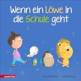 Wenn ein Löwe in die Schule geht - Das perfekte Geschenk zur Einschulung Wenn ein Löwe in die Schule geht - Das perfekte Geschenk zur Einschulung