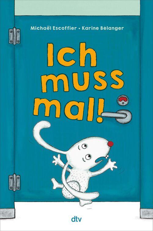 dtv Verlag - Ich muss mal! dtv Verlag - Ich muss mal!