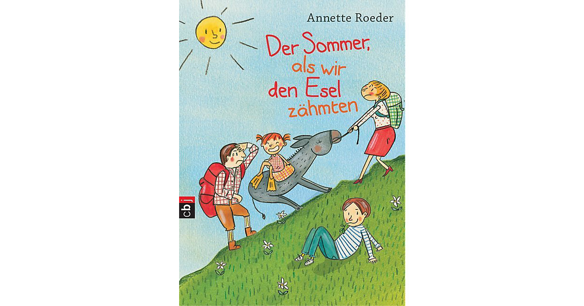 Buch - Der Sommer, als wir den Esel zähmten Buch - Der Sommer, als wir den Esel zähmten von cbj + cbt Verlag