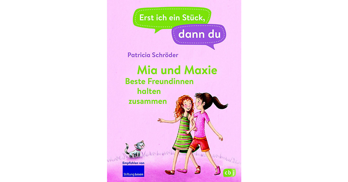 Buch - Erst ich ein Stück, dann du: Mia und Maxie - Beste Freundinnen halten zusammen Buch - Erst ich ein Stück, dann du: Mia und Maxie - Beste Freundinnen halten zusammen von cbj + cbt Verlag