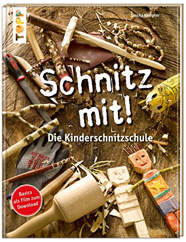 Schnitz mit. Die Kinderschnitzschule von Frech