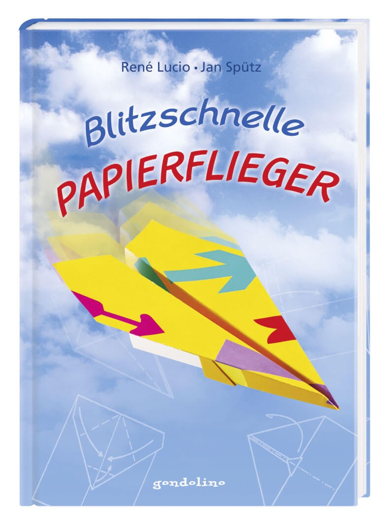 Blitzschnelle Papierflieger Bastelbuch Blitzschnelle Papierflieger Bastelbuch von gondolino