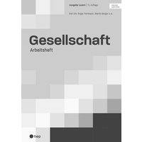 Gesellschaft Ausgabe Luzern, Arbeitsheft (Print inkl. digitales Lehrmittel) von hep verlag